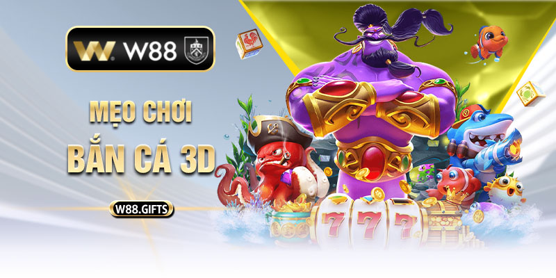 mẹo chơi bắn cá 3D