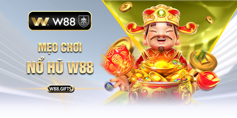 mẹo chơi nổ hũ W88